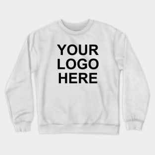 Your Logo Here Crewneck Sweatshirt